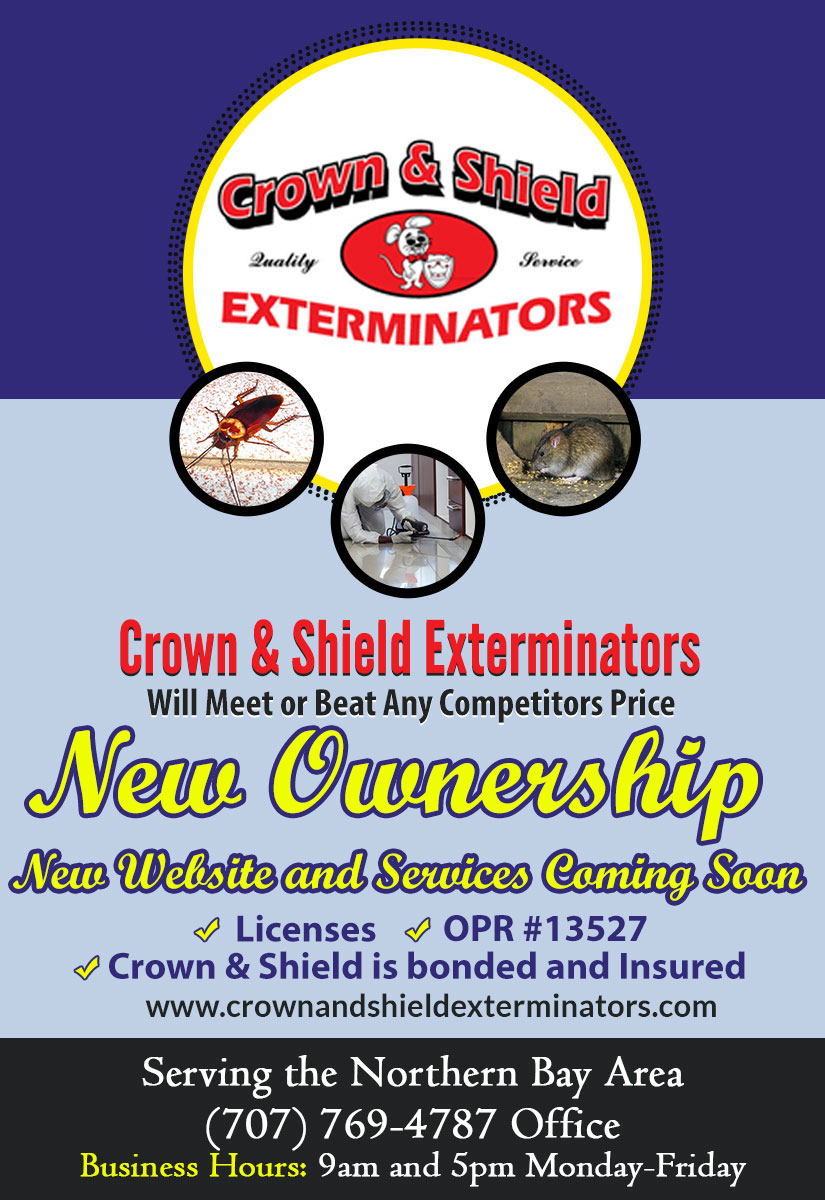 CROWN & SHIELD EXTERMINATORS (PETALUMA, CA) SPESHpage: New Ownership and Website ( CROWN , & , SHIELD , EXTERMINATORS ,  pests, rats, mice, insects, ants, rodents, wasps, bees, cockroaches, spiders, bats, birds, fleas, diseased trees, ecowise, eco friendly, Flowers, golf, Lunch, Breakfast, dinner, sales, events, free, computer repair, coupons, Black Friday deals, rental deals, new products, new services, crownandshieldexterminators@gmail.com)